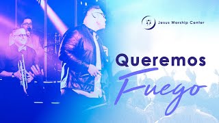 Queremos Fuego  Jesus Worship Center Live Video Oficial [upl. by Narej]