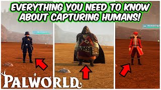 Everything You Need To Know About CAPTURING Humans In PALWORLD [upl. by Fredela]