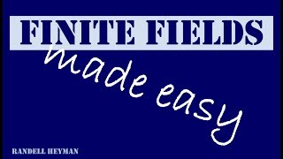 Finite fields made easy [upl. by Zalucki74]