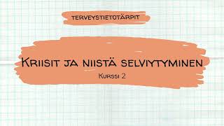 Kriisit ja niistä selviytyminen  Lukion terveystiedon kurssi 2 [upl. by Etteve]