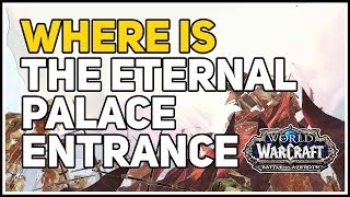 Where is The Eternal Palace Entrance WoW [upl. by Anayt522]