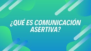 ¿Qué es la Comunicación Asertiva [upl. by Cresida457]