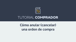 Tutorial comprador Cómo anular una orden de compra [upl. by Aknaib]