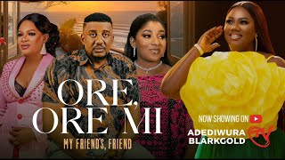 ORE ORE MI MY FRIENDS FRIEND  Yoruba Movie 2025 Drama  MIDE MARTINS  OBATIDE  BLARKGOLD [upl. by Glick528]