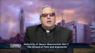 Father Spitzer’s Universe  20170426  Historicity Of Jesuss Resurrection  The Shroud Of Turin A [upl. by Azpurua]