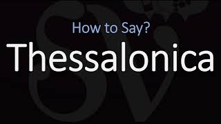 How to Pronounce Thessalonica CORRECTLY [upl. by Brelje725]